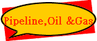 Pipeline,Oil &Gas
